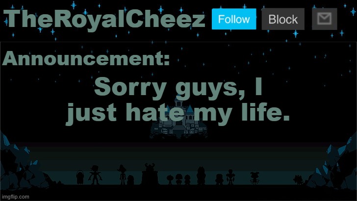 ...I don't want to be alone. | Sorry guys, I just hate my life. | image tagged in cheez's undertale template | made w/ Imgflip meme maker