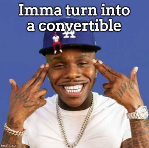 image tagged in dababy,dababy car | made w/ Imgflip meme maker