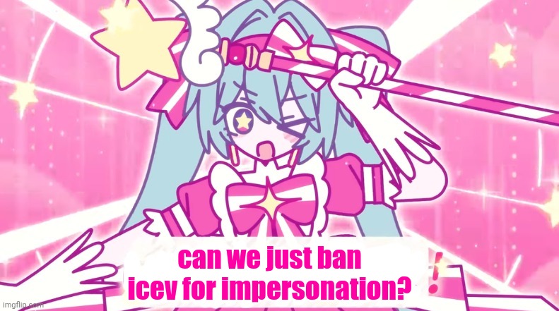 tethythegreat announcement template | can we just ban icev for impersonation? | image tagged in tethythegreat announcement template | made w/ Imgflip meme maker