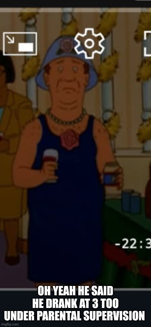 Bill | OH YEAH HE SAID HE DRANK AT 3 TOO UNDER PARENTAL SUPERVISION | image tagged in bill | made w/ Imgflip meme maker