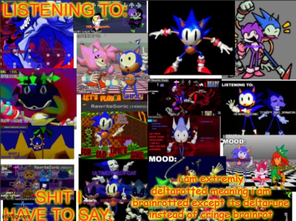 all the rewrite temp | i am extremly deltarotted meaning i am brainrotted except its deltarune instead of cringe brainrot | image tagged in all the rewrite temp | made w/ Imgflip meme maker