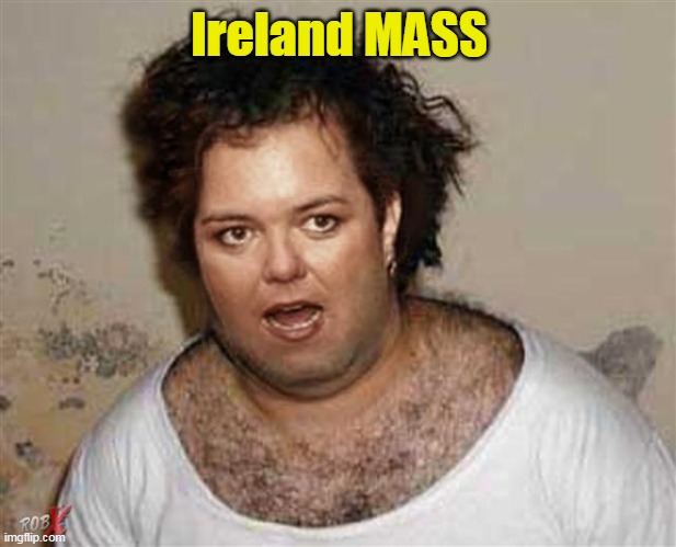 Ireland MASS | made w/ Imgflip meme maker