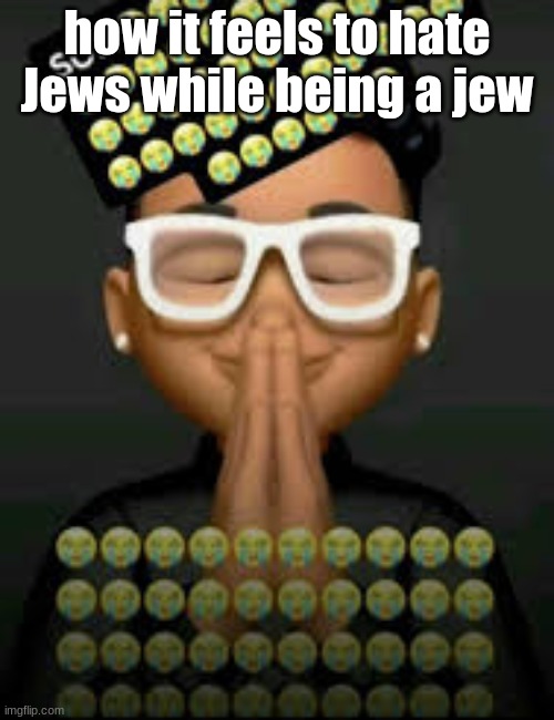 that one video of Steve praying to jews | how it feels to hate Jews while being a jew | image tagged in i'm crine | made w/ Imgflip meme maker