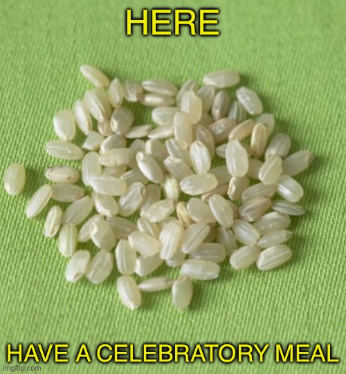 HERE HAVE A CELEBRATORY MEAL | made w/ Imgflip meme maker