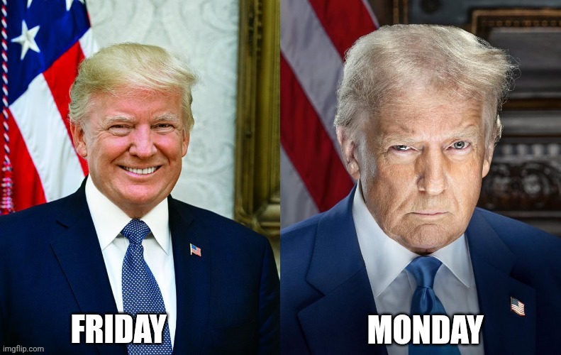 Happy Monday | MONDAY; FRIDAY | image tagged in trump before and after | made w/ Imgflip meme maker