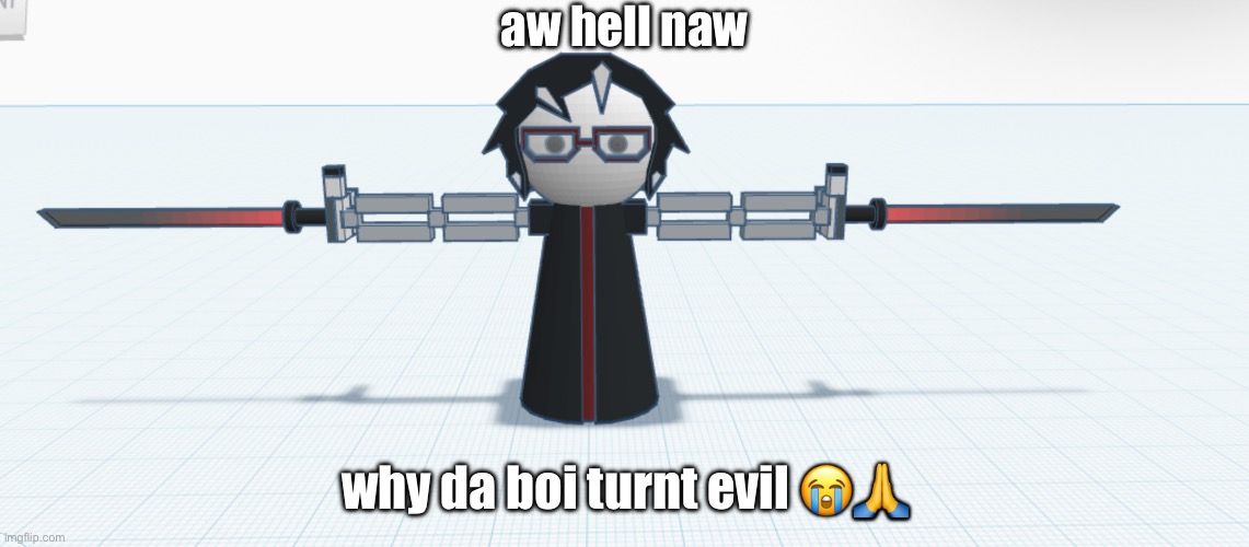 aw hell naw; why da boi turnt evil 😭🙏 | made w/ Imgflip meme maker
