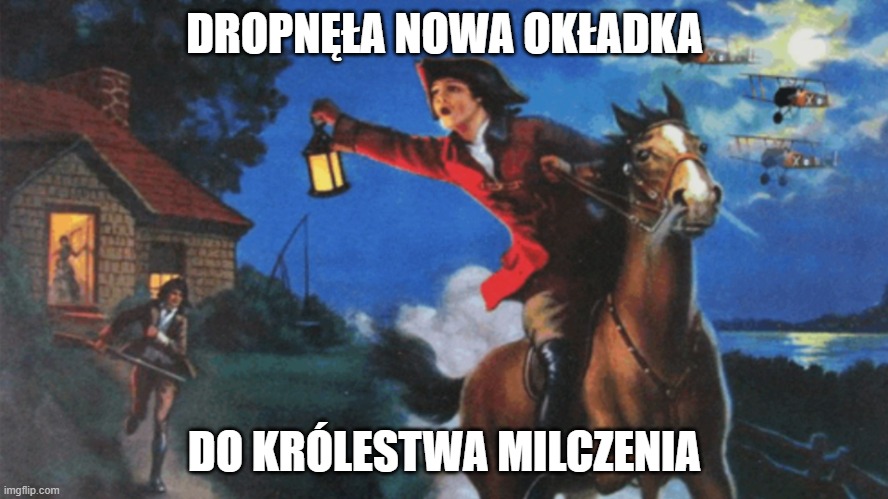 Horse rider spreading news | DROPNĘŁA NOWA OKŁADKA; DO KRÓLESTWA MILCZENIA | image tagged in horse rider spreading news | made w/ Imgflip meme maker
