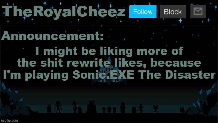 My favorite .exe is either furnace or kolossos | I might be liking more of the shit rewrite likes, because I'm playing Sonic.EXE The Disaster | image tagged in cheez's undertale template | made w/ Imgflip meme maker