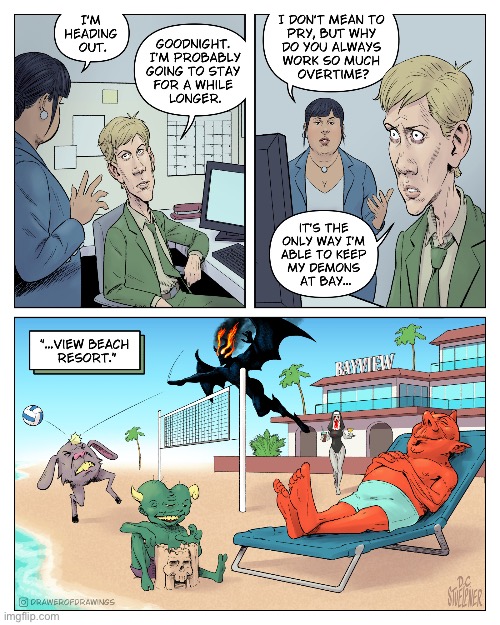 Those demons are high maintenance… | image tagged in comics,drawer of drawings,office,overtime,demons,at bay | made w/ Imgflip meme maker