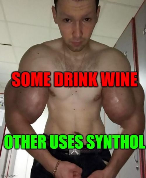 risky ways to defeat depression and insecurity | SOME DRINK WINE; OTHER USES SYNTHOL | image tagged in synthol | made w/ Imgflip meme maker