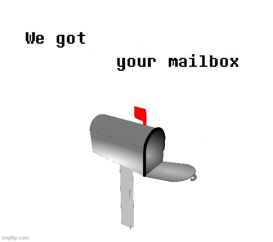 holy shyat did i just start a trend | image tagged in we removed the pipebomb in your mailbox | made w/ Imgflip meme maker