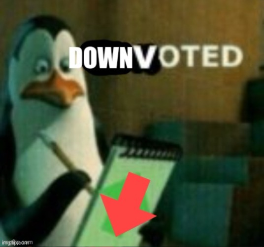 Downvoted | image tagged in downvoted | made w/ Imgflip meme maker