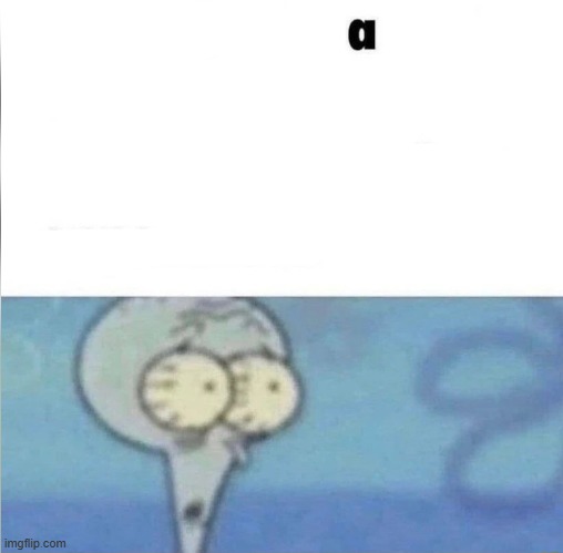 a | image tagged in aaaaaaaaaaaaaaaaaaaaaaaaaaa,aaa,a | made w/ Imgflip meme maker