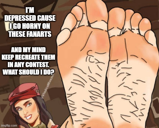 Please don't mock me, i'm serious, also i'm posting anonymously for safety | I'M DEPRESSED CAUSE I GO HORNY ON THESE FANARTS; AND MY MIND KEEP RECREATE THEM IN ANY CONTEST. WHAT SHOULD I DO? | made w/ Imgflip meme maker