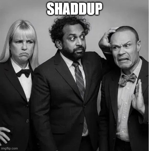 SHADDUP | made w/ Imgflip meme maker