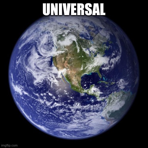 earth | UNIVERSAL | image tagged in earth | made w/ Imgflip meme maker