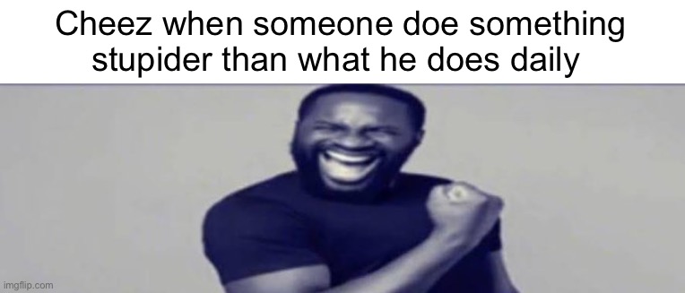 JIGSAW YIPPEEE | Cheez when someone doe something stupider than what he does daily | image tagged in jigsaw yippeee | made w/ Imgflip meme maker