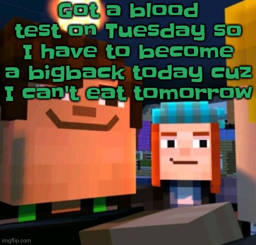 hey buddy | Got a blood test on Tuesday so I have to become a bigback today cuz I can't eat tomorrow | image tagged in hey buddy | made w/ Imgflip meme maker