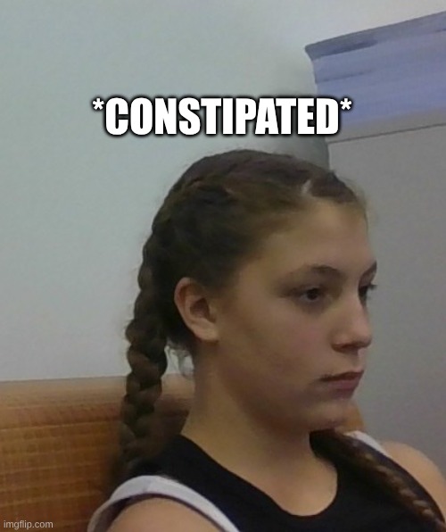 Real | *CONSTIPATED* | image tagged in fun,memes,friends | made w/ Imgflip meme maker