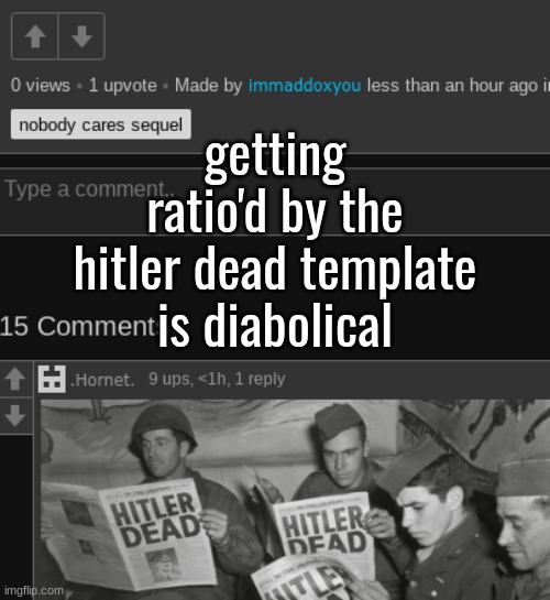 getting ratio'd by the hitler dead template is diabolical | made w/ Imgflip meme maker