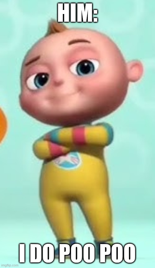 too too boy | HIM: I DO POO POO | image tagged in too too boy | made w/ Imgflip meme maker