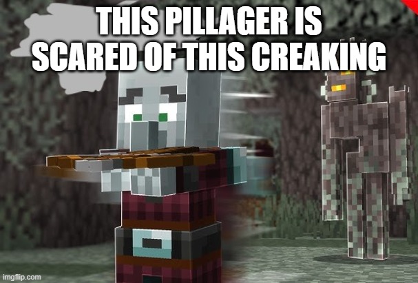 Pillager Running Away From Creaking | THIS PILLAGER IS SCARED OF THIS CREAKING | image tagged in pillager running away from creaking | made w/ Imgflip meme maker