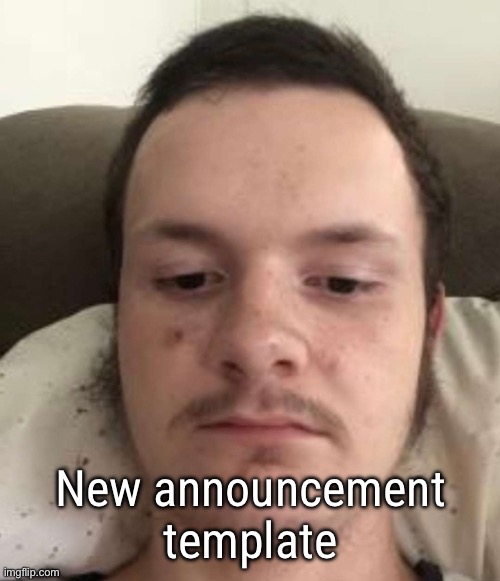 This was 1 of my face reveals from a long time ago lol | New announcement template | image tagged in danny face | made w/ Imgflip meme maker