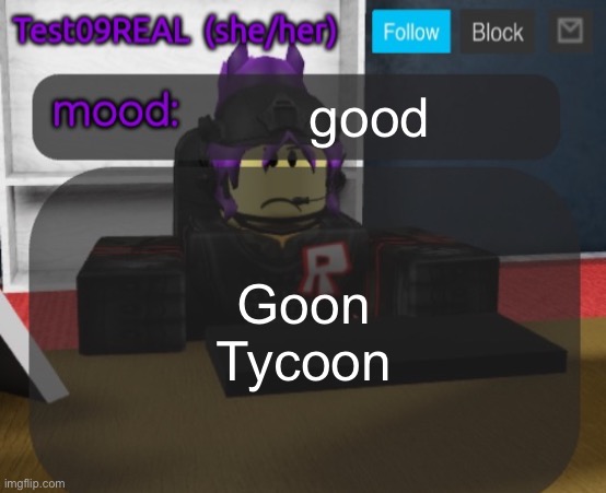Test09 Jane Doe temp v2 | good; Goon Tycoon | image tagged in test09 jane doe temp v2 | made w/ Imgflip meme maker
