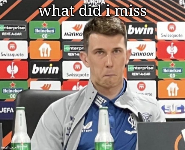 ryan jack | what did i miss | image tagged in ryan jack | made w/ Imgflip meme maker