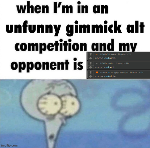 get a fucking hobby oh my god | n; unfunny gimmick alt | made w/ Imgflip meme maker