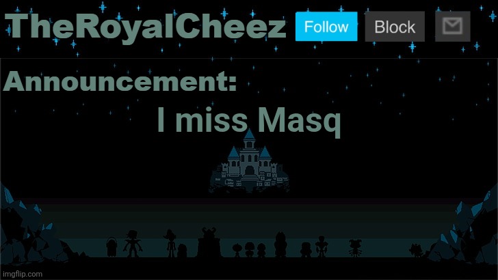 Cheez's Undertale Template | I miss Masq | image tagged in cheez's undertale template | made w/ Imgflip meme maker
