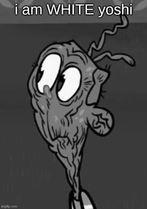 two shoes wild | i am WHITE yoshi | image tagged in two shoes wild | made w/ Imgflip meme maker