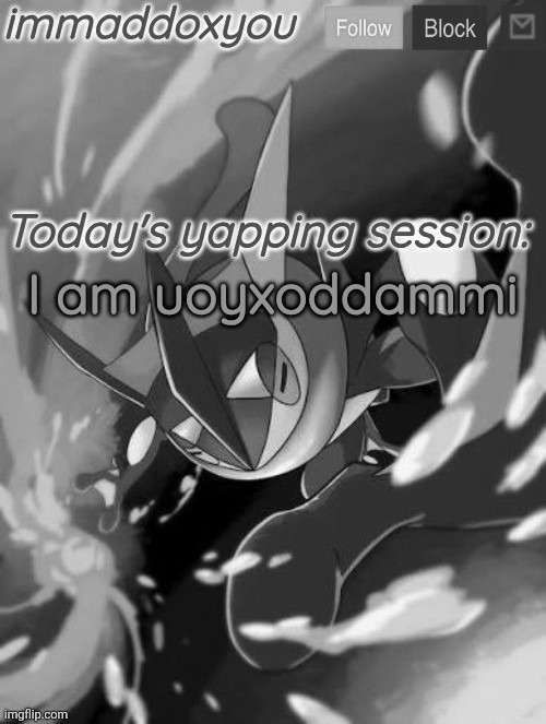I am uoyxoddammi | made w/ Imgflip meme maker