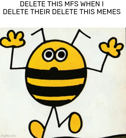 Good heavens | DELETE THIS MFS WHEN I DELETE THEIR DELETE THIS MEMES | image tagged in good heavens | made w/ Imgflip meme maker