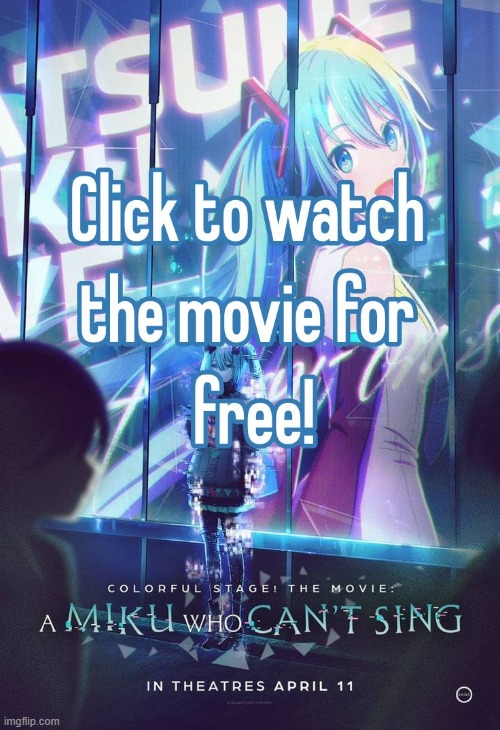 The link is in the comments! (I did not record this movie, someone else did) | image tagged in miku,hatsune miku,project sekai,pjsk,free movie,colorful stage | made w/ Imgflip meme maker