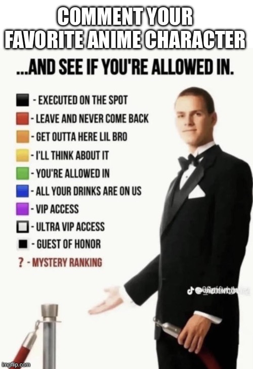 See if your allowed in. | COMMENT YOUR FAVORITE ANIME CHARACTER | image tagged in see if your allowed in,anime | made w/ Imgflip meme maker