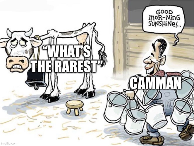 Hes made about (lost count) rarest vids alr | “WHAT’S THE RAREST”; CAMMAN | image tagged in milking the cow | made w/ Imgflip meme maker