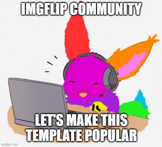 Let's do it. Please use this template | IMGFLIP COMMUNITY; LET'S MAKE THIS TEMPLATE POPULAR | image tagged in mc rainbow,shinyeeveecrew,hope | made w/ Imgflip meme maker