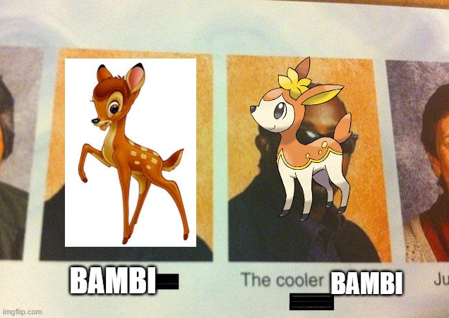 Sorry to all of those people who love Bambi | BAMBI; BAMBI | image tagged in the cooler daniel,bambi,pokemon | made w/ Imgflip meme maker