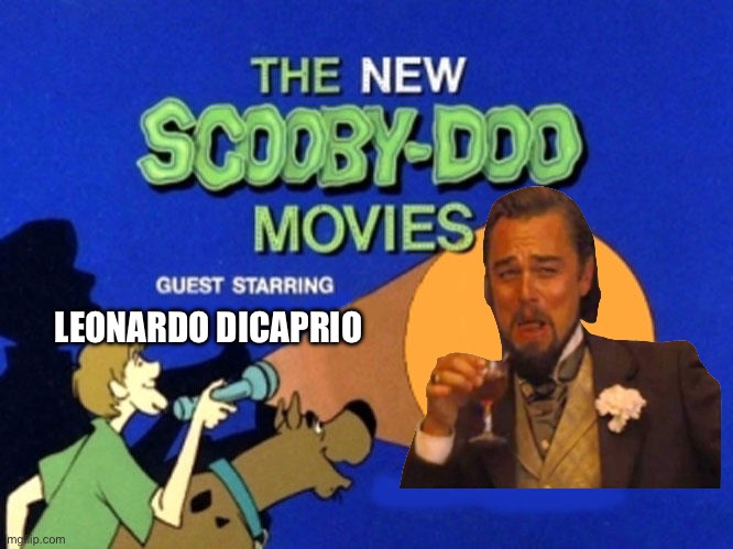 Scooby and the gang meet Leonardo DiCaprio | LEONARDO DICAPRIO | image tagged in scooby doo meets,scooby doo,leonardo dicaprio,leonardo dicaprio laughing,scooby,django unchained | made w/ Imgflip meme maker