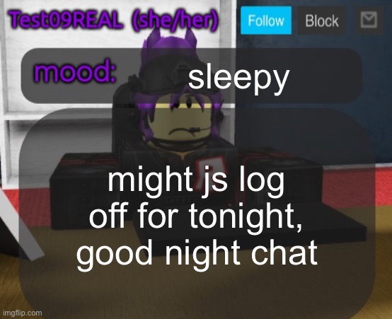 Test09 Jane Doe temp v2 | sleepy; might js log off for tonight, good night chat | image tagged in test09 jane doe temp v2 | made w/ Imgflip meme maker