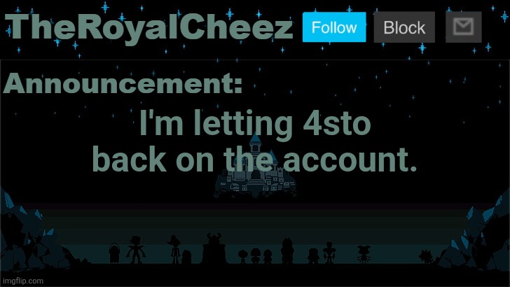 Cheez's Undertale Template | I'm letting 4sto back on the account. | image tagged in cheez's undertale template | made w/ Imgflip meme maker