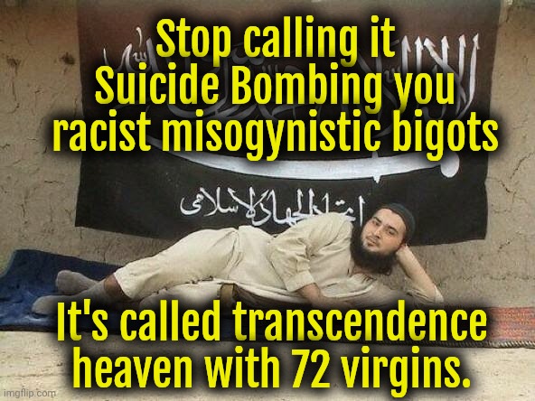 ISIS, Baby | Stop calling it Suicide Bombing you racist misogynistic bigots; It's called transcendence heaven with 72 virgins. | image tagged in isis baby,dark humor | made w/ Imgflip meme maker