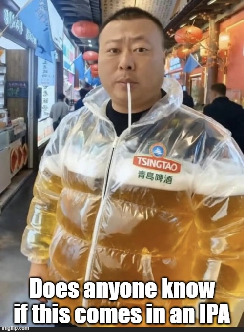 Beer Jacket | Does anyone know if this comes in an IPA | image tagged in beer,clothes,party,great idea | made w/ Imgflip meme maker