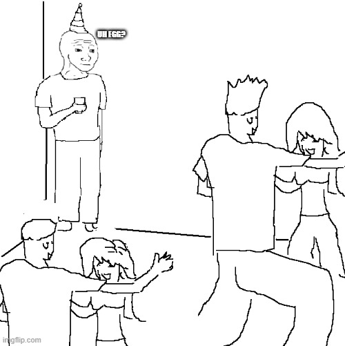 uh egg? | UH EGG? | image tagged in they don't know | made w/ Imgflip meme maker