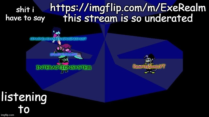 system, rewrite, bob, and posing alien shared temp | https://imgflip.com/m/ExeRealm this stream is so underated | image tagged in system rewrite bob and posing alien shared temp | made w/ Imgflip meme maker