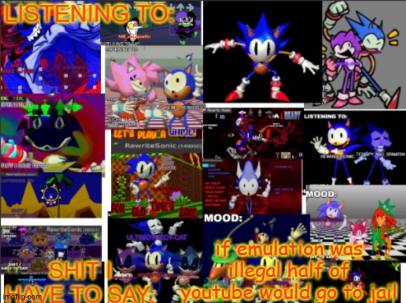 all the rewrite temp | if emulation was illegal half of youtube would go to jail | image tagged in all the rewrite temp | made w/ Imgflip meme maker