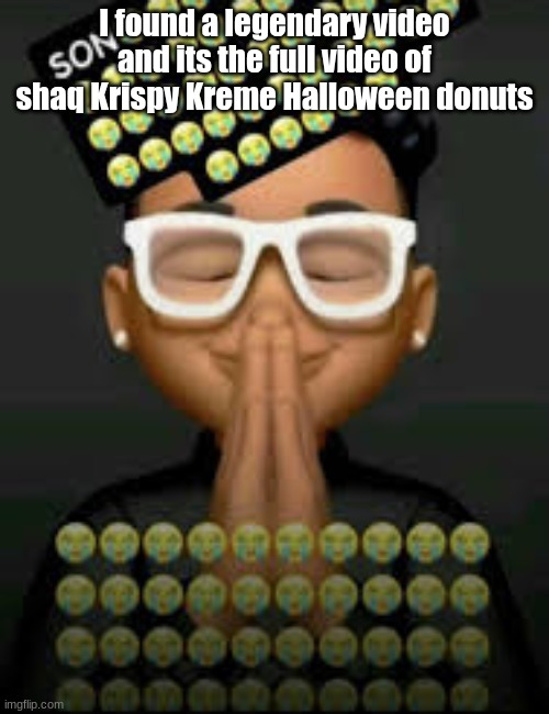 I'm crine (made by our glorious king bigjim998) | I found a legendary video and its the full video of shaq Krispy Kreme Halloween donuts | image tagged in i'm crine | made w/ Imgflip meme maker