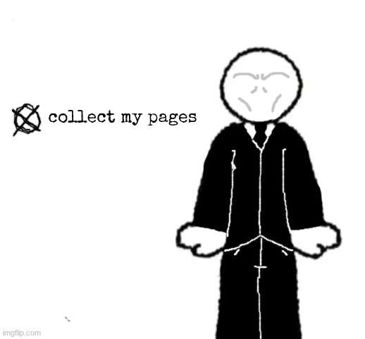 slenderman | collect my pages | image tagged in share you story | made w/ Imgflip meme maker