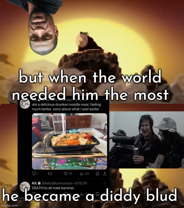 He Vanished | but when the world needed him the most; he became a diddy blud | image tagged in he vanished | made w/ Imgflip meme maker